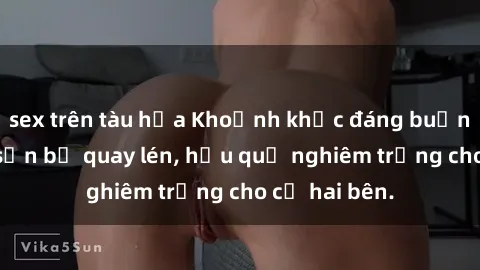 sex trên tàu hỏa Khoảnh khắc đáng buồn: Sex khách sạn bị quay lén, hậu quả nghiêm trọng cho cả hai bên.