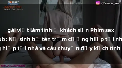 gái việt làm tình ở khách sạn Phim sex cưỡng hiếp vietsub: Nữ sinh bị tên trộm cưỡng hiếp tại nhà và câu chuyện đầy kịch tính của vietsub