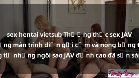 sex hentai vietsub Thưởng thức sex JAV idol miễn phí: Những màn trình diễn gợi cảm và nóng bỏng từ những ngôi sao JAV đỉnh cao đã sẵn sàng để bạn khám phá.