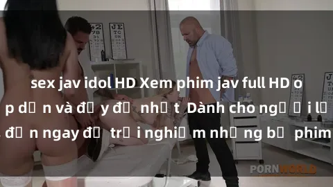 sex jav idol HD Xem phim jav full HD online miễn phí - Hấp dẫn và đầy đủ nhất  Dành cho người lớn, đến ngay để trải nghiệm những bộ phim hấp dẫn và hấp dẫn.