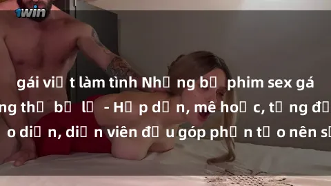 gái việt làm tình Những bộ phim sex gái già đỉnh cao không thể bỏ lỡ - Hấp dẫn, mê hoặc, từng đạo diễn, diễn viên đều góp phần tạo nên sự hấp dẫn, kích thích.